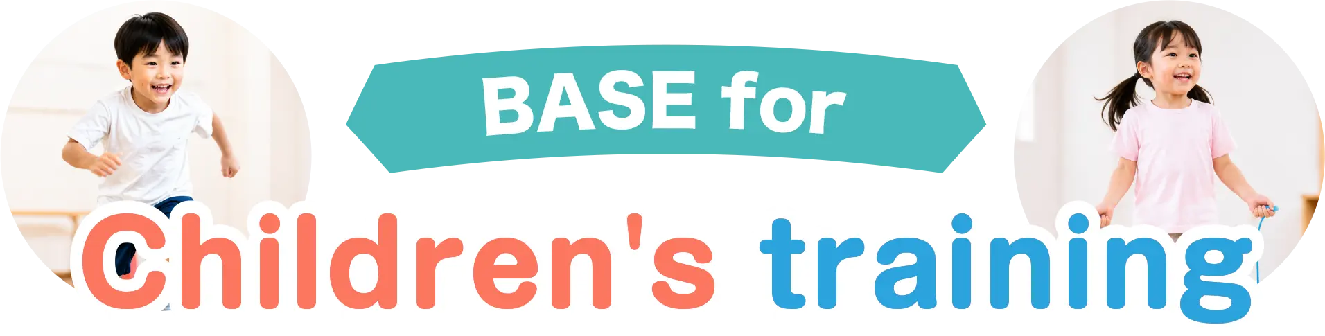 BASE for children's training